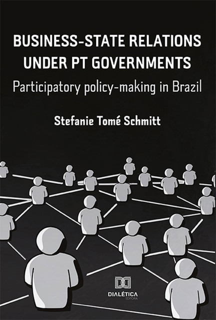 Business-State Relations under PT Governments, Stefanie Tomé Schmitt