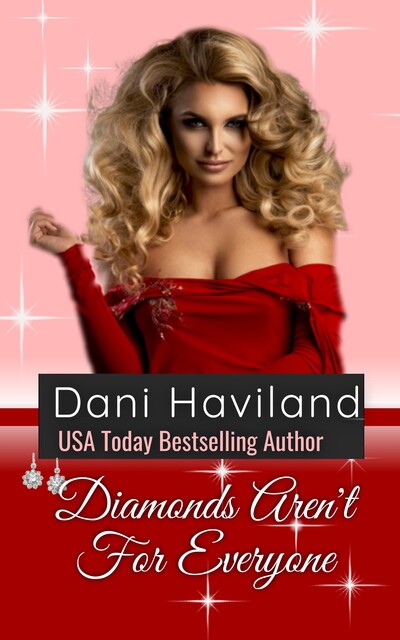 Diamonds Aren't For Everyone, Dani Haviland