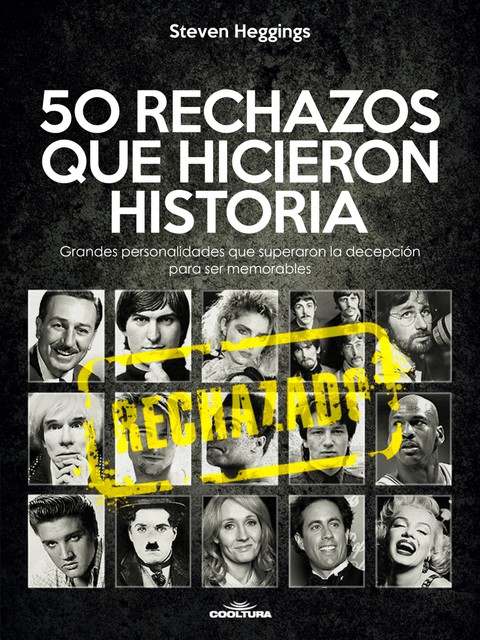 50 RECHAZOS QUE HICIERON HISTORIA, Steven Heggings