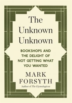 The Unknown Unknown, Mark Forsyth