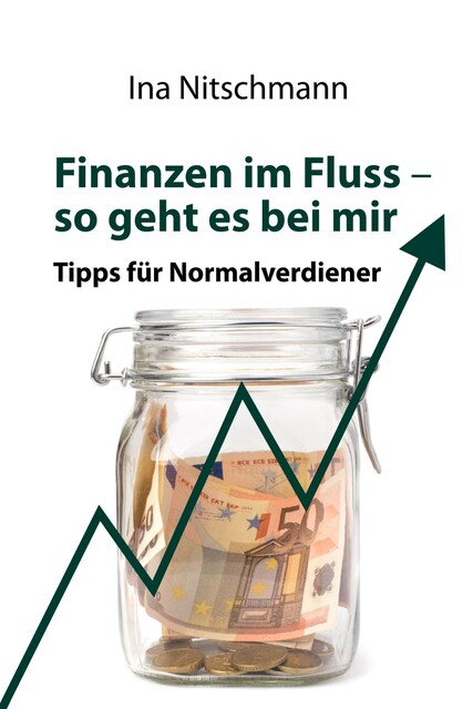 Finanzen im Fluss- so geht es bei mir, Ina Nitschmann
