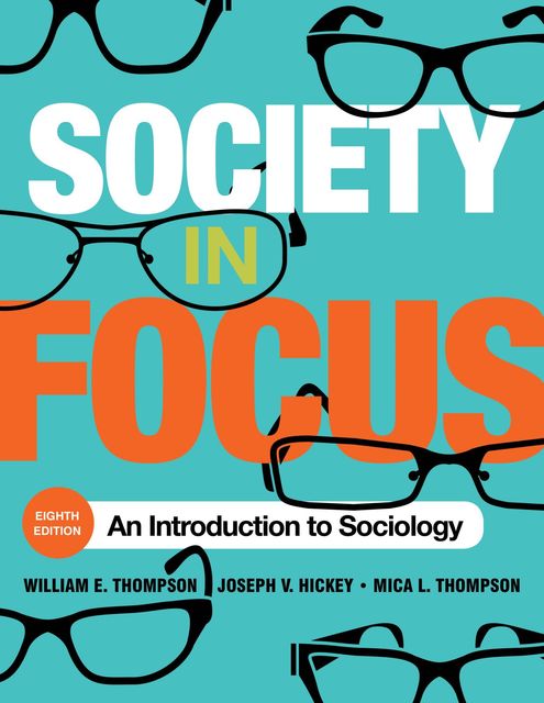 Society in Focus, Joseph V. Hickey, Mica L. Thompson, William E. Thompson