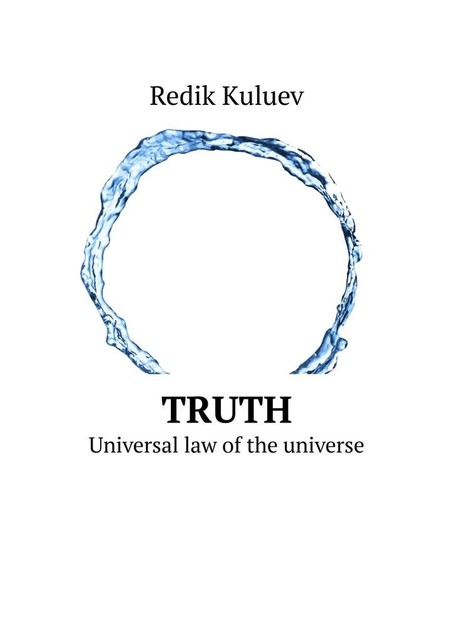 Truth. Universal law of the universe, Redik Kuluev
