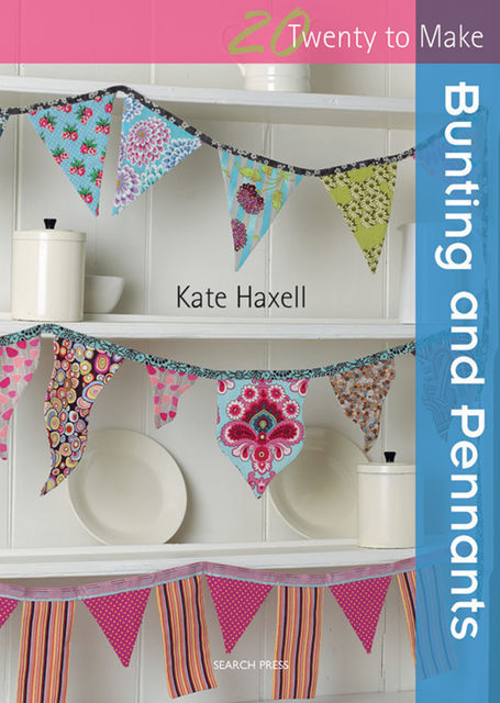 20 to Make: Bunting & Pennants, Kate Haxell