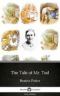 The Tale of Mr. Tod by Beatrix Potter – Delphi Classics (Illustrated), Beatrix Potter