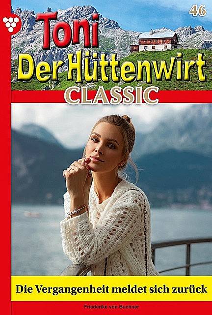 Toni der Hüttenwirt Classic 46 – Heimatroman, Friederike von Buchner