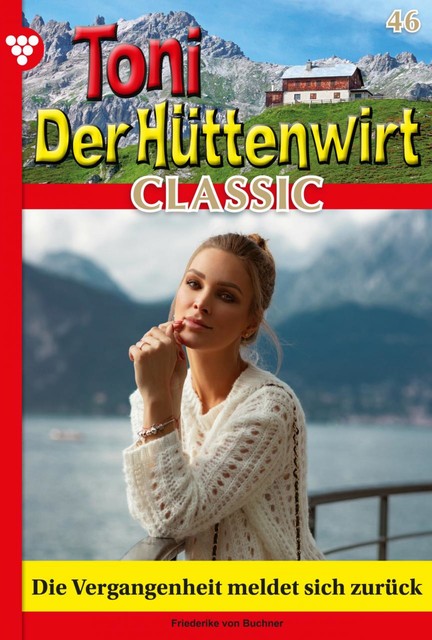 Toni der Hüttenwirt Classic 46 – Heimatroman, Friederike von Buchner