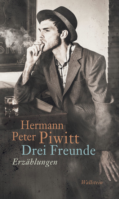 Drei Freunde, Hermann Peter Piwitt