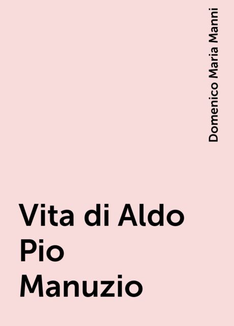 Vita di Aldo Pio Manuzio, Domenico Maria Manni