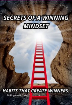 Secrets Of A Winning Mindset, rogério R. café