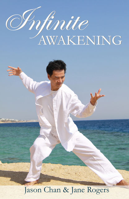 Infinite Awakening – A Miraculous Journey for the Advanced Soul, Jane Rogers, Jason Chan