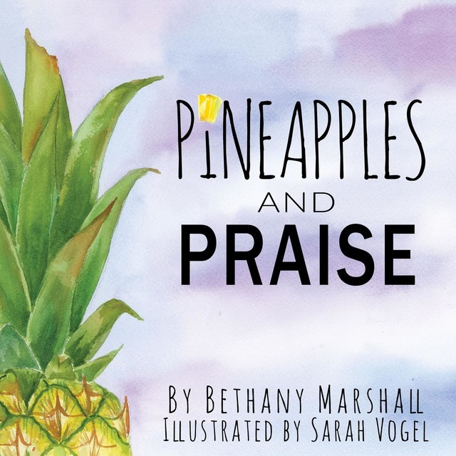 Pineapples and Praise, Bethany Marshall