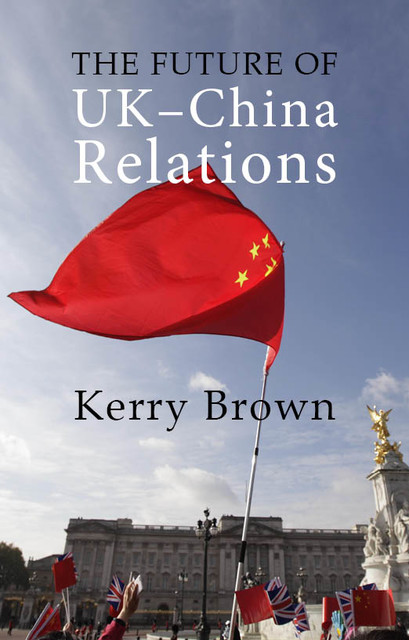 The Future of UK-China Relations, Kerry Brown