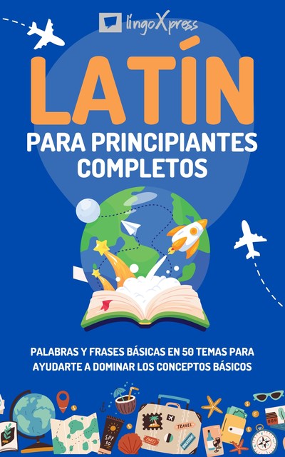 Latín para principiantes completos, lingoXpress