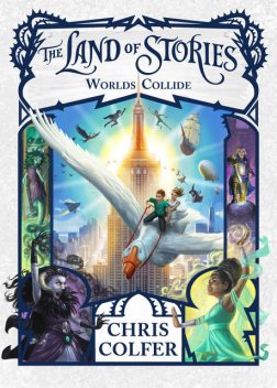 The Land of Stories--Worlds Collide, Chris Colfer
