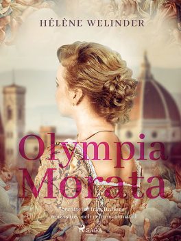 Olympia Morata: berättelse från Italiens renässans- och reformationstid, Hélène Welinder