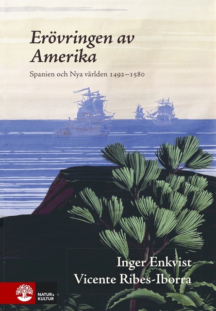 Erövringen av Amerika : Spanien och Nya världen 1492–1600, Inger Enkvist, Vicente Ribes-Iborra