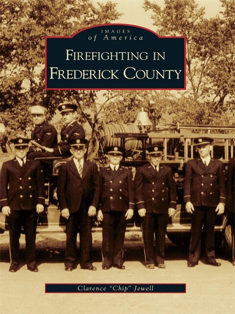 Firefighting in Frederick County, Clarence “Chip” Jewell