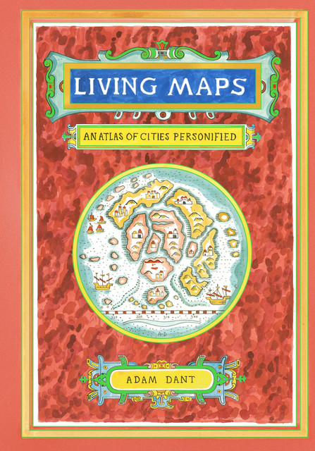 Living Maps, Adam Dant