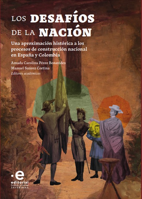 Los desafíos de la nación, Amada Carolina Pérez Benavides, Sebastián Vargas Álvarez, María Isabel Zapata Villamil, Stefan Pohl-Valero, Andrés Hoyo Aparicio, Fidel Ángel Gómez Ochoa, Manuel Suárez Cortina, Rebeca Saavedra Arias, Ángeles Barrio Alonso