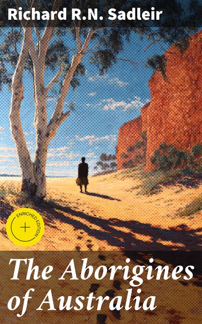 The Aborigines of Australia, Richard R.N. Sadleir