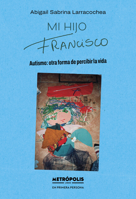 Mi hijo Francisco, Abigail Sabrina Larracochea