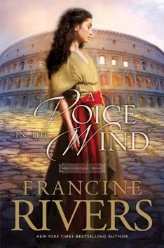 Voice in the Wind, Francine Rivers
