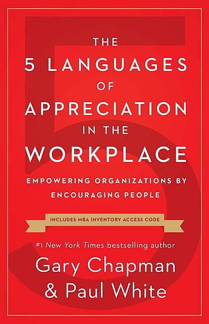 The 5 Languages of Appreciation in the Workplace, paul, Gary, White, Chapman