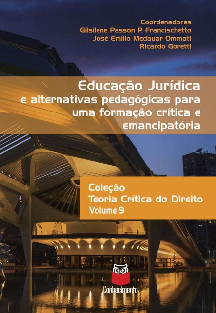 Educação jurídica e alternativas pedagógicas para uma formação crítica e emancipatória, José Emílio Medauar Ommati, Gilsilene Passon P. Francischetto, Ricardo Goretti