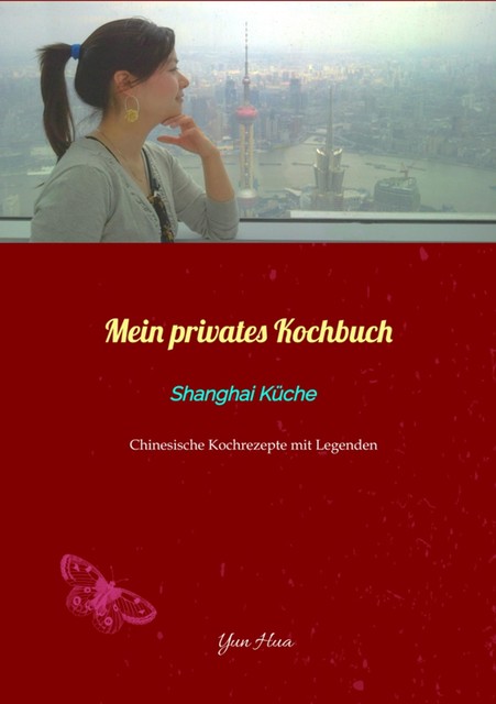 Mein privates Kochbuch: Shanghai Küche, Yun Hua