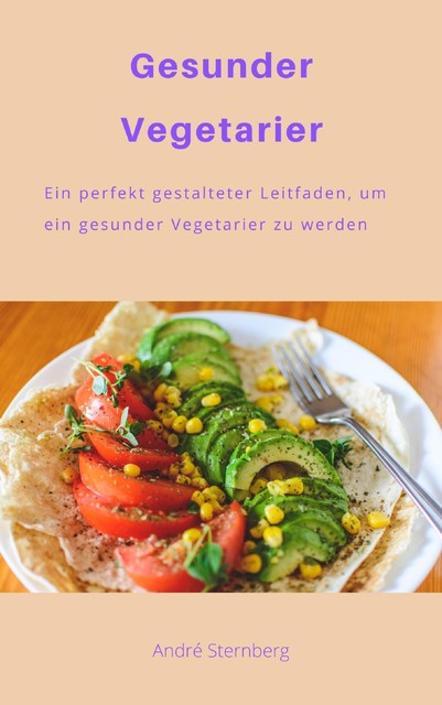 Gesunder Vegetarier, André Sternberg