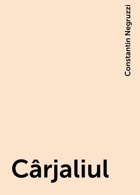Cârjaliul, Constantin Negruzzi