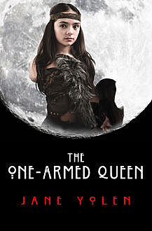 The One-Armed Queen, JANE YOLEN