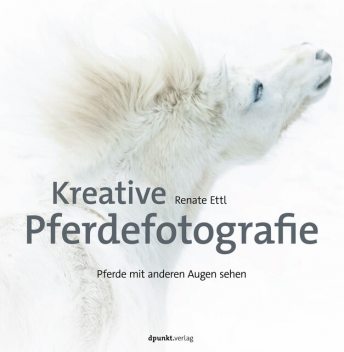 Kreative Pferdefotografie, Renate Ettl