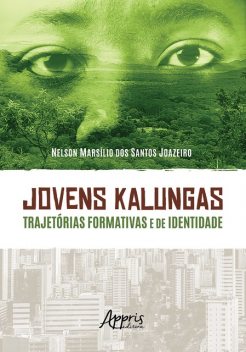 Jovens Kalungas: Trajetórias Formativas e de Identidade, Nelson Marsílio dos Santos Joazeiro