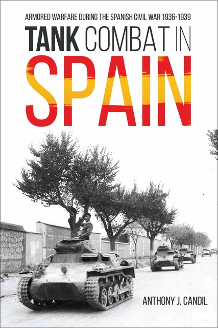 Tank Combat in Spain, Anthony J Candil