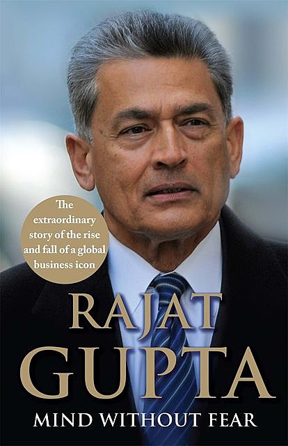 Mind Without Fear, Rajat Gupta