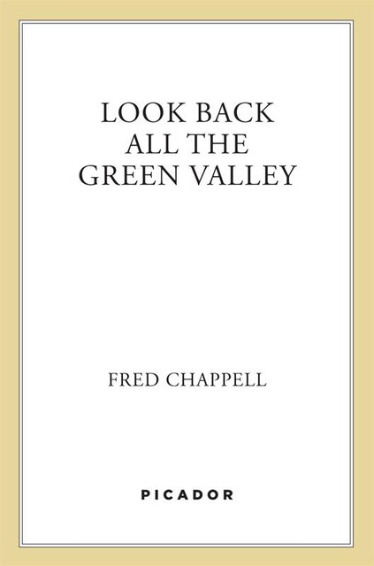 Look Back All the Green Valley, Fred Chappell