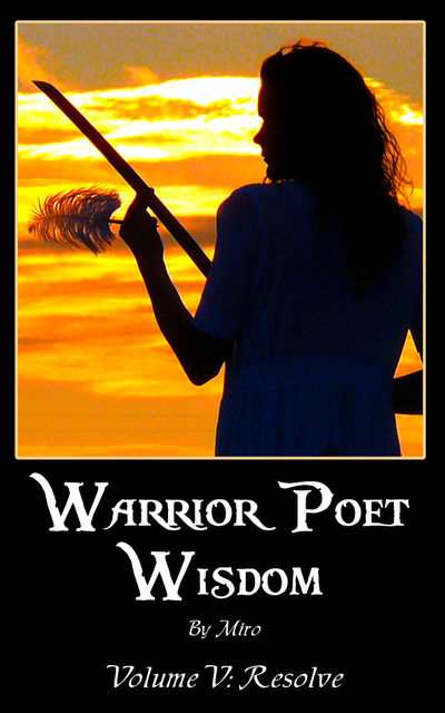 Warrior Poet Wisdom Vol. V: Resolve, Jr. Ann Miro