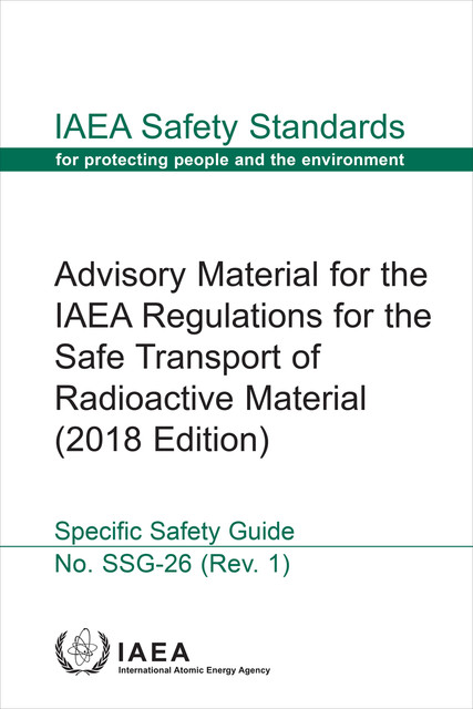 Advisory Material for the IAEA Regulations for the Safe Transport of Radioactive Material, IAEA