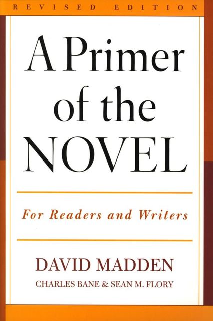 A Primer of the Novel, David Madden, Charles Bane, Sean M. Flory