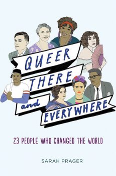 Queer, There, and Everywhere, Sarah Prager