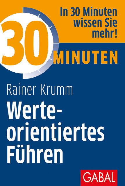 30 Minuten Werteorientiertes Führen, Rainer Krumm