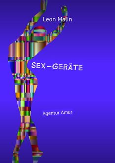 Sex-Geräte. Agentur Amur, Leon Malin
