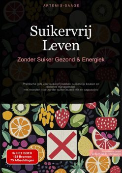 Suikervrij Leven: Zonder Suiker Gezond & Energiek, Artemis Saage