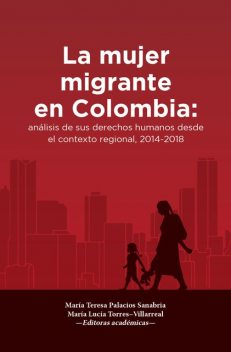La mujer migrante en Colombia, María Teresa Palacios Sanabria, María Lucía Torres Villarreal