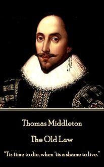 The Old Law, Thomas Middleton, William Rowley
