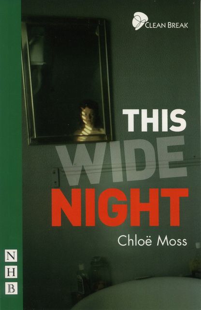 This Wide Night (NHB Modern Plays), Chloë Moss