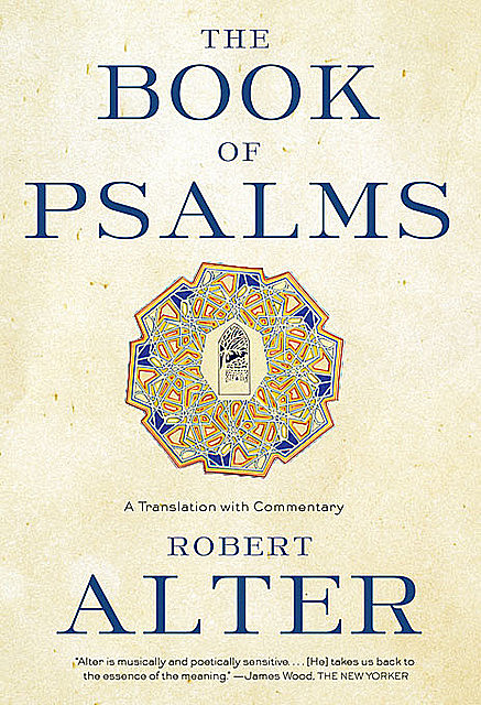 The Book of Psalms: A Translation with Commentary, Robert Alter