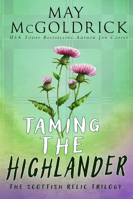 TAMING THE HIGHLANDER, Jan Coffey, May McGoldrick